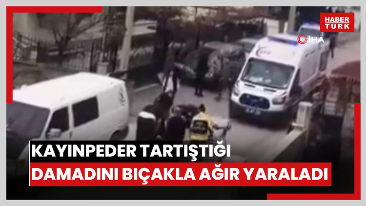 Aksaray'da bir kayınpeder tartıştığı damadını bıçakla ağır y