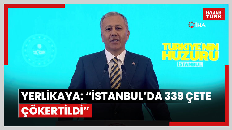 İçişleri Bakanı Ali Yerlikaya: "İstanbul'da 339 suç örgütünü çökerttik, 6 bin 31 şahsı tutukladık"