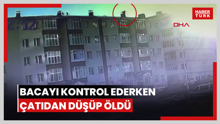 Tamir ettiği bacayı kontrol ederken çatıdan düşüp öldü; o anlar kamerada