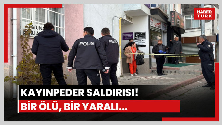 Kayınpeder saldırısı! Bir ölü, bir yaralı...