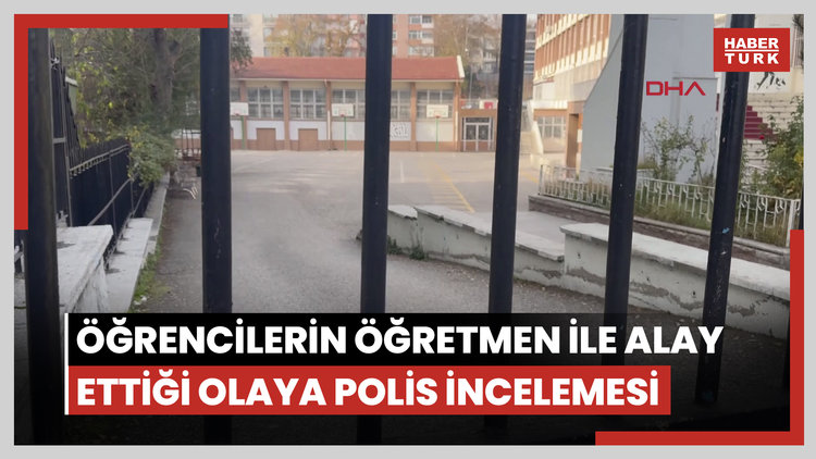 Öğrencilerin öğretmen ile alay ettiği olaya ilişkin polis incelemesi
