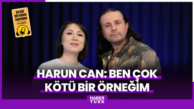 Harun Can: Ben çok kötü bir örneğim