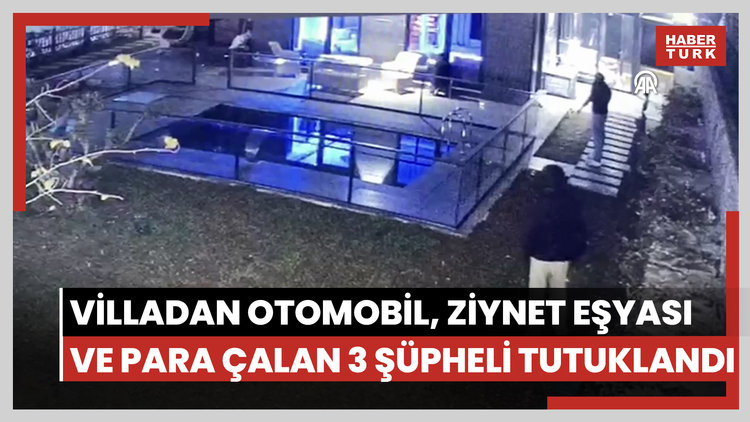 Tuzla'da villadan otomobil, ziynet eşyası ve para çalan 3 şüpheli tutuklandı
