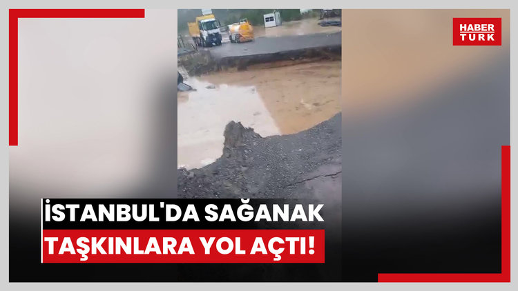 İstanbul'da sağanak taşkınlara yol açtı!