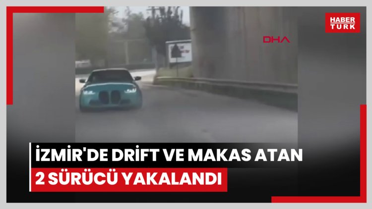 İzmir'de drift ve makas atan 2 sürücü yakalandı