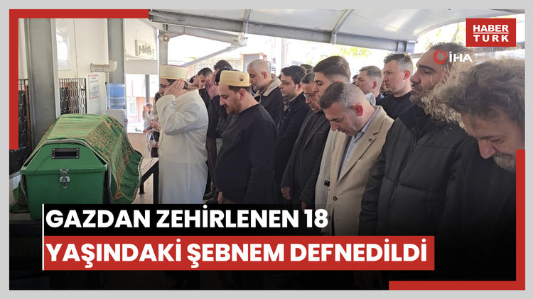 Şofbenden sızan gazdan zehirlenerek ölen 18 yaşındaki Şebnem toprağa verildi