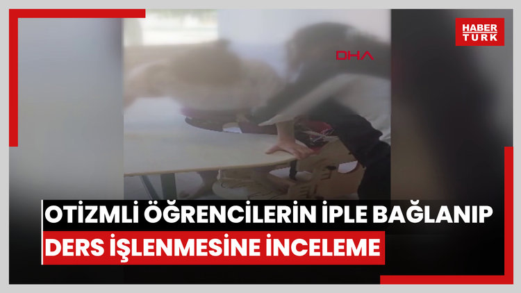 Otizmli öğrencilerin iple bağlanıp ders işlenmesine inceleme