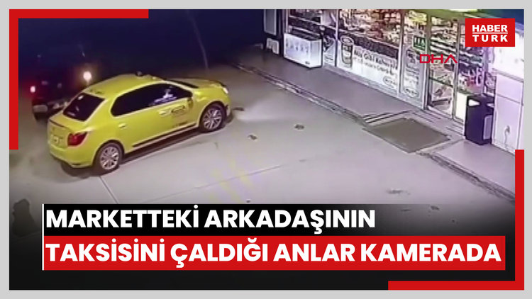 Marketteki arkadaşının taksisini çaldığı anlar kamerada