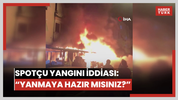 Antalya'da 2 kişinin öldüğü spotçu yangında tüyler ürperten iddia: "Yanmaya hazır mısınız"