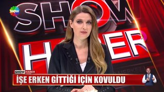 İşe erken gittiği için kovuldu!