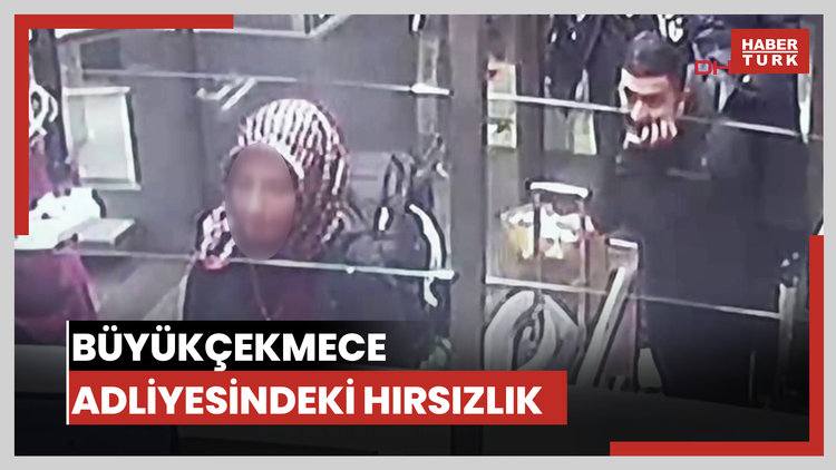 Büyükçekmece adliyesindeki hırsızlık; şüpheliler havalimanındaki görüntüleri ortaya çıktı