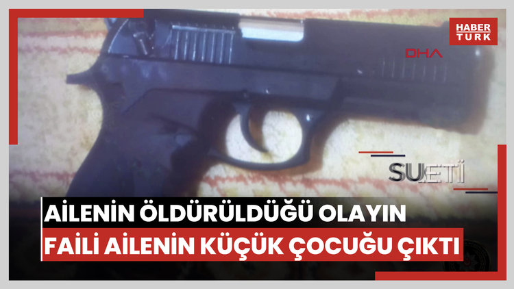 Anne, baba ve oğlunun öldürüldüğü olayın faili ailenin küçük çocuğu çıktı