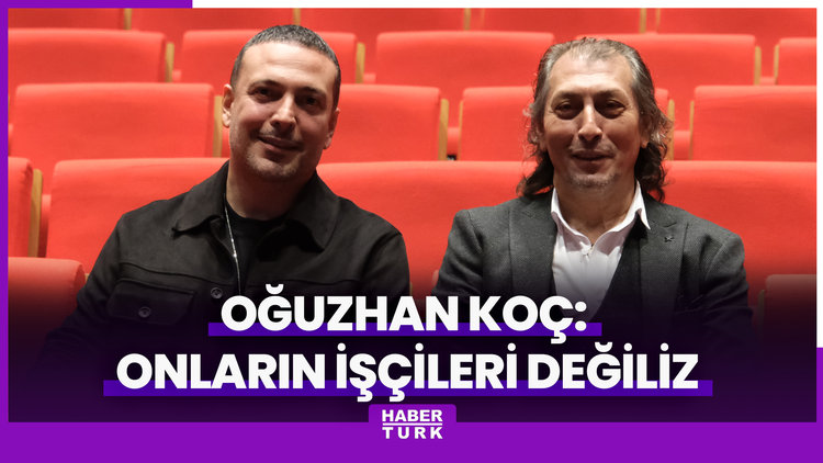 Oğuzhan Koç: Onların işçileri değiliz