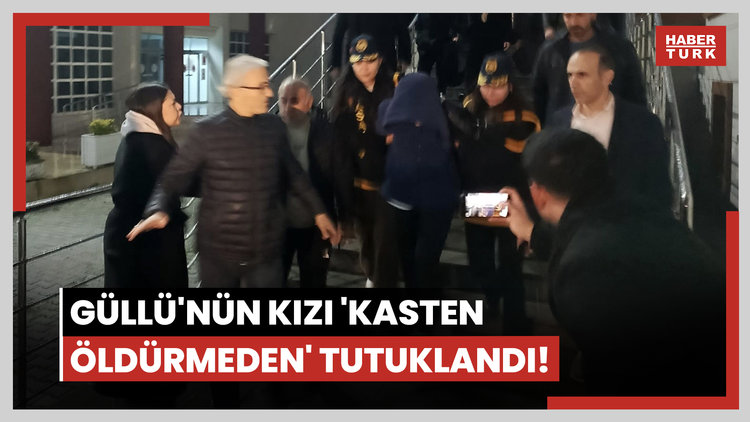 Güllü'nün kızı 'kasten öldürmeden' tutuklandı!
