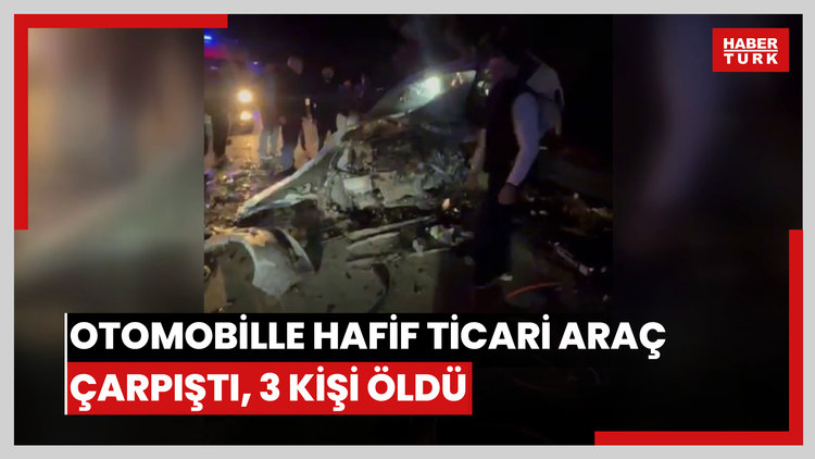 Otomobille hafif ticari araç çarpıştı, 3 kişi öldü, 2 kişi yaralandı