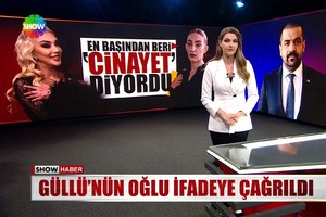 Güllü'nün oğlu ifadeye çağrıldı!