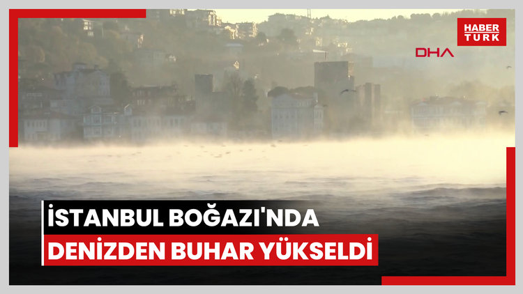 İstanbul Boğazı'nda denizden buhar yükseldi