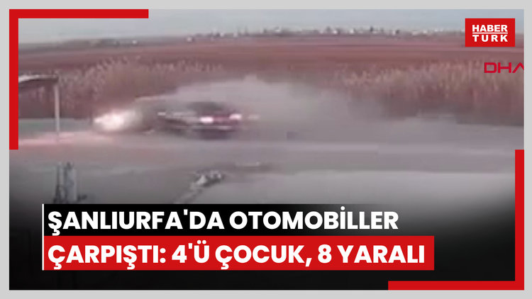Şanlıurfa'da otomobiller çarpıştı: 4'ü çocuk, 8 yaralı