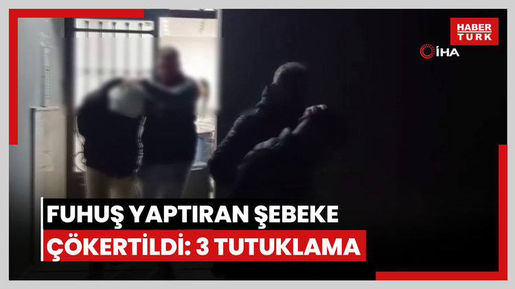 Yabancıların pasaportlarına el koyup fuhuş yaptıran şebeke çökertildi: 3 tutuklama