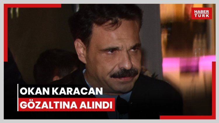 Okan Karacan gözaltına alındı