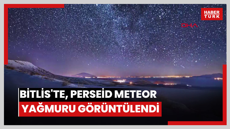 Bitlis'te, Perseid meteor yağmuru görüntülendi