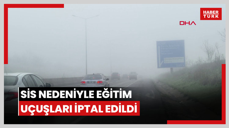 Tekirdağ-Çorlu'da sis nedeniyle eğitim uçuşları iptal edildi