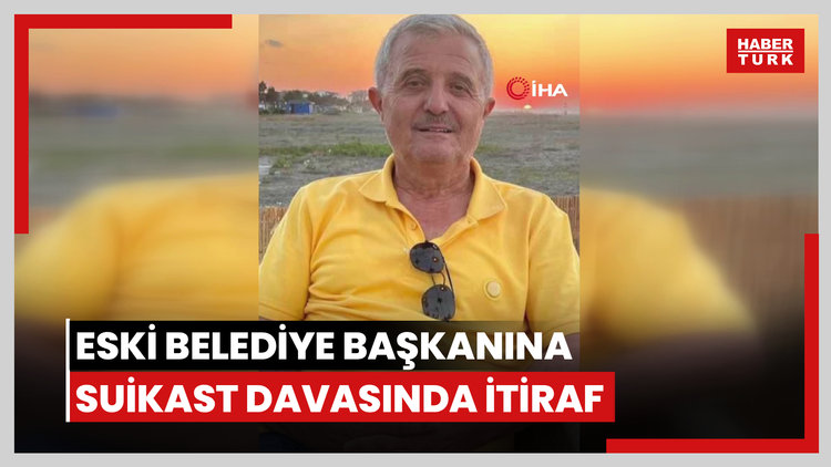Eski belediye başkanına suikast davasında itiraf: "Ben bu olayı 175 bin TL için yaptım ama parayı alamadım"