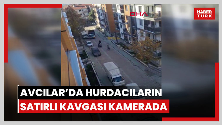 Avcılar'da hurdacıların satırlı kavgası kamerada