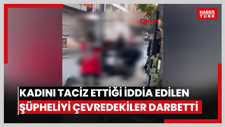 Küçükçekmece'de kadını taciz ettiği iddia edilen şüpheliyi çevredekiler darbetti