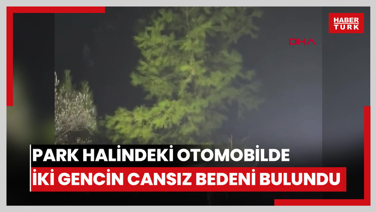 Mezarlıkta park halindeki otomobilde iki gencin cansız bedeni bulundu