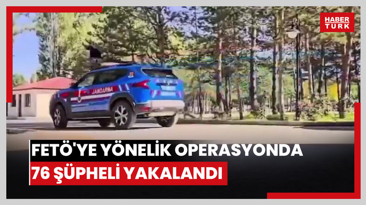 FETÖ'ye yönelik operasyonda 76 şüpheli yakalandı