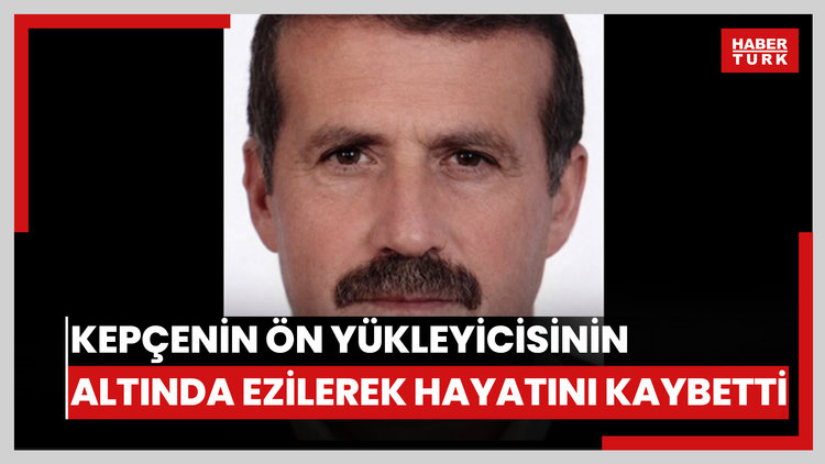 Samsun'da görünmez kaza: Kepçenin ön yükleyicisinin altında ezilerek hayatını kaybetti