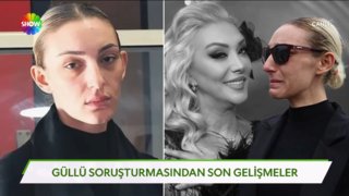Güllü soruşturmasından son gelişmeler...