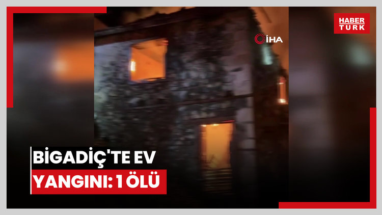 Bigadiç'te ev yangını: 1 ölü