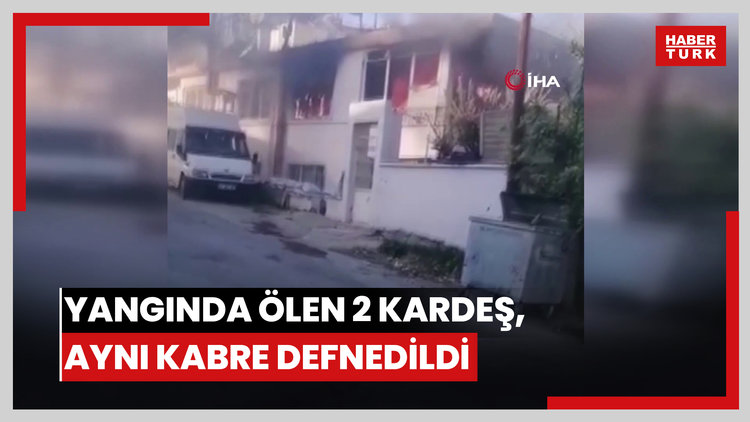 Yangında ölen 2 kardeşe acı veda: Aynı tabutla getirilip aynı kabire defnedildiler