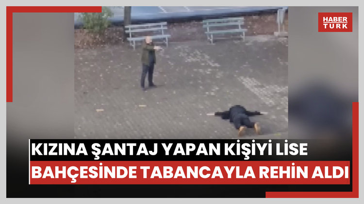 Kızına şantaj yapan kişiyi lise bahçesinde tabancayla rehin aldı