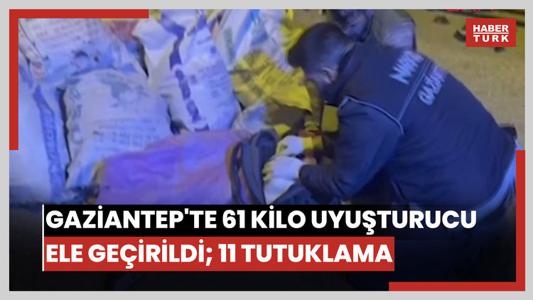 Gaziantep'te 61 kilo uyuşturucu ele geçirildi; 11 tutuklama