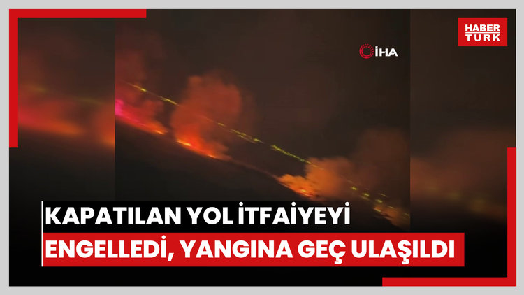 Dava nedeniyle kapatılan yoldan geçemeyen itfaiye yangına ulaşmakta güçlük çekti