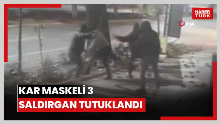 Kar maskeli 3 saldırgan tutuklanarak cezaevine gönderildi