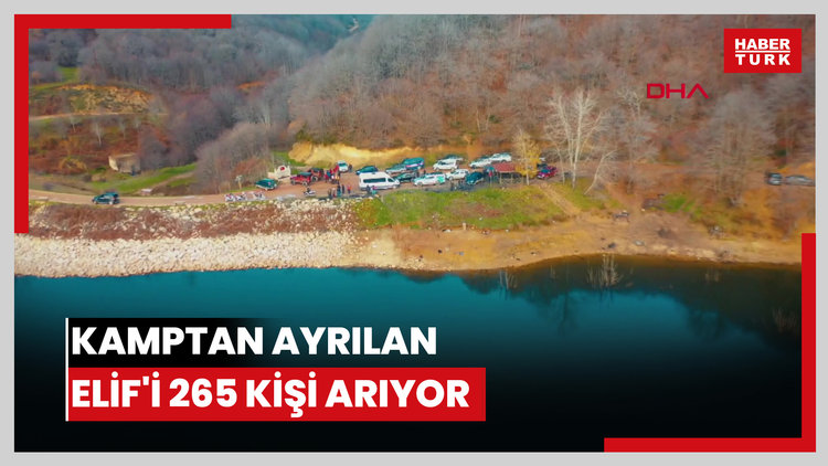 Erkek arkadaşıyla tartıştığı kamptan ayrılan Elif'i 265 kişi arıyor