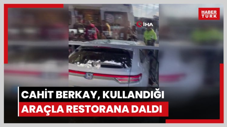 Cahit Berkay, kullandığı araçla restorana daldı