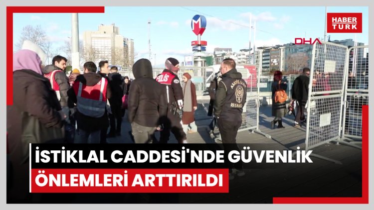 İstiklal Caddesi'nde güvenlik önlemleri arttırıldı