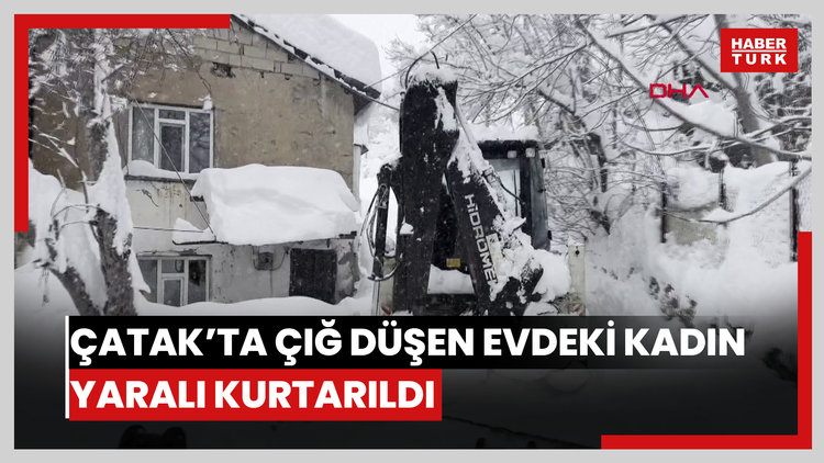 Çatak'ta çığ düşen evdeki kadın yaralı kurtarıldı; 20 ev tahliye edildi
