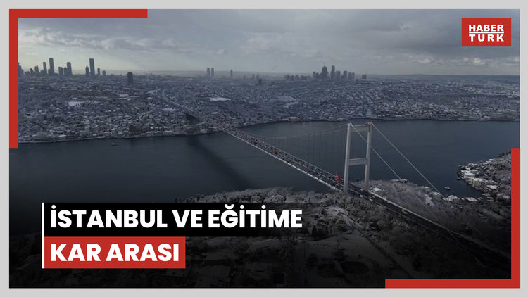 İstanbul ve yurtta eğitime kar arası