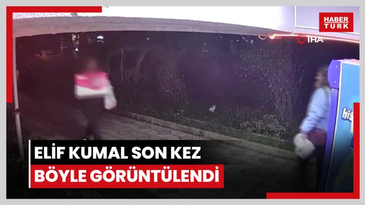 Elif Kumal son kez böyle görüntülendi