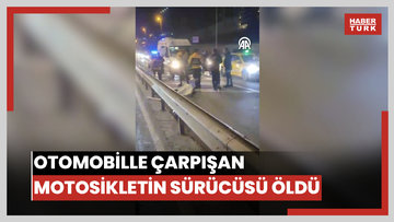 Zeytinburnun'da otomobille çarpışan motosikletin sürücüsü öldü