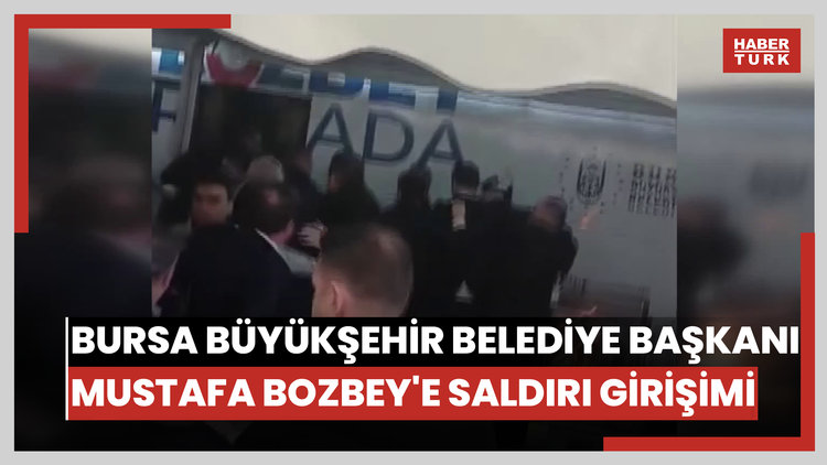 Bursa Büyükşehir Belediye Başkanı Mustafa Bozbey'e saldırı girişimi