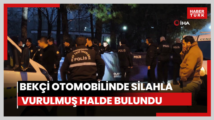 Çarşı ve mahalle bekçisi otomobilinde silahla vurulmuş halde bulundu