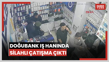 Doğubank iş hanında silahlı çatışma çıktı; kaçanların iş yerine sığındı