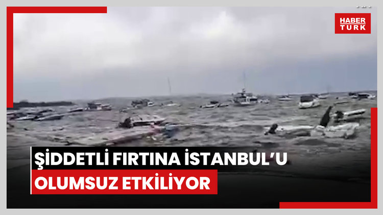 Şiddetli fırtına İstanbul'u olumsuz etkiliyor